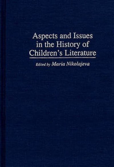 Cover for Maria Nikolajeva · Aspects and Issues in the History of Children's Literature - Contributions to the Study of World Literature (Hardcover bog) (1995)