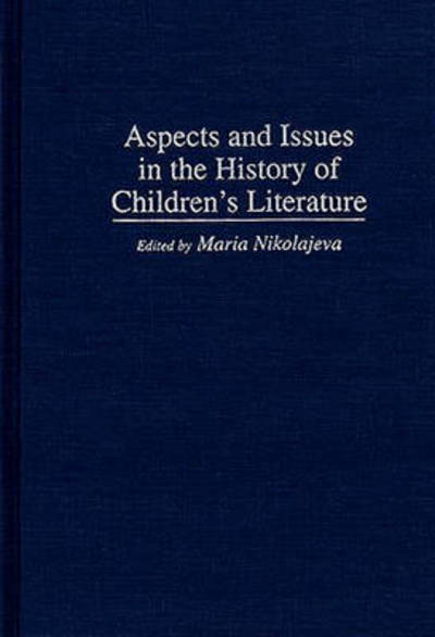 Cover for Maria Nikolajeva · Aspects and Issues in the History of Children's Literature - Contributions to the Study of World Literature (Hardcover bog) (1995)