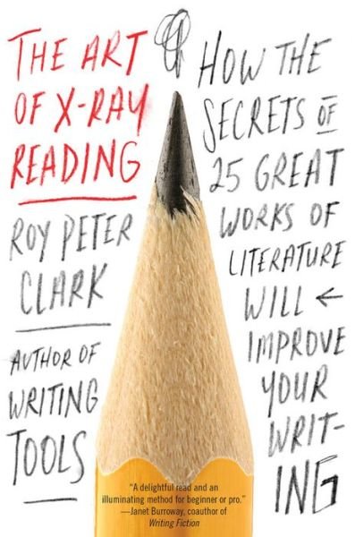 Cover for Roy Peter Clark · The Art of X-Ray Reading: How the Secrets of 25 Great Works of Literature Will Improve Your Writing (Paperback Bog) (2017)