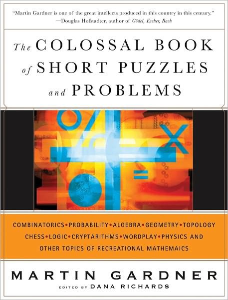 Cover for Martin Gardner · The Colossal Book of Short Puzzles and Problems (Inbunden Bok) (2005)
