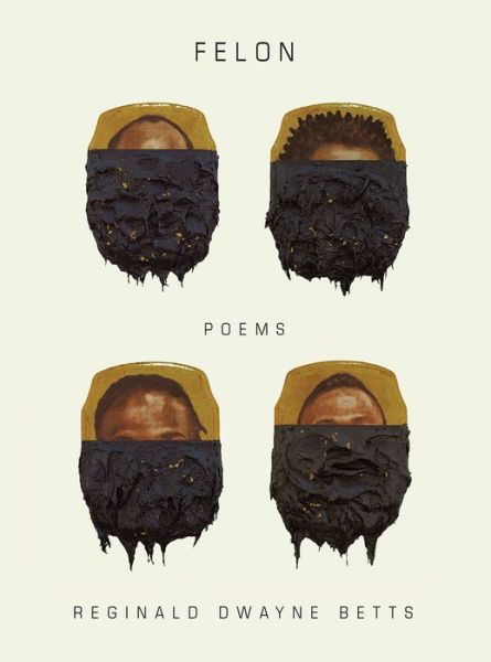 Cover for Reginald Dwayne Betts · Felon: Poems (Hardcover Book) (2020)