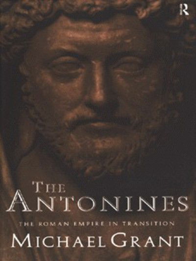 Cover for Michael Grant · The Antonines: The Roman Empire in Transition (Pocketbok) (1996)