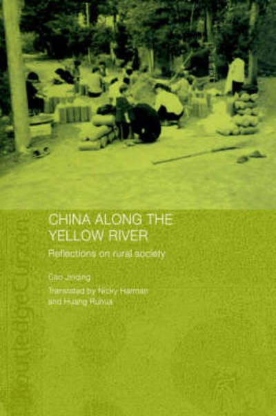 China Along the Yellow River: Reflections on Rural Society - Routledge Studies on the Chinese Economy - Cao Jinqing - Books - Taylor & Francis Ltd - 9780415406147 - April 6, 2006