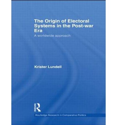Cover for Lundell, Krister (Abo Akademi University, Finland) · The Origin of Electoral Systems in the Postwar Era: A worldwide approach - Routledge Research in Comparative Politics (Innbunden bok) (2009)