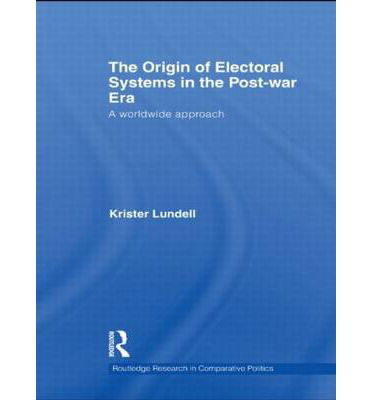 Cover for Lundell, Krister (Abo Akademi University, Finland) · The Origin of Electoral Systems in the Postwar Era: A worldwide approach - Routledge Research in Comparative Politics (Hardcover Book) (2009)