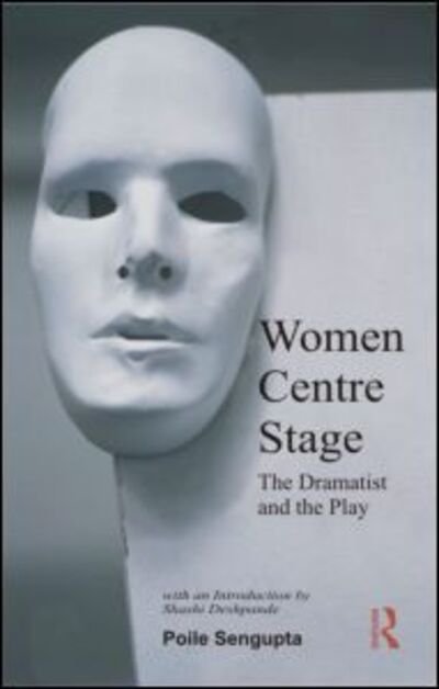 Cover for Poile Sengupta · Women Centre Stage: The Dramatist and the Play (Taschenbuch) (2010)
