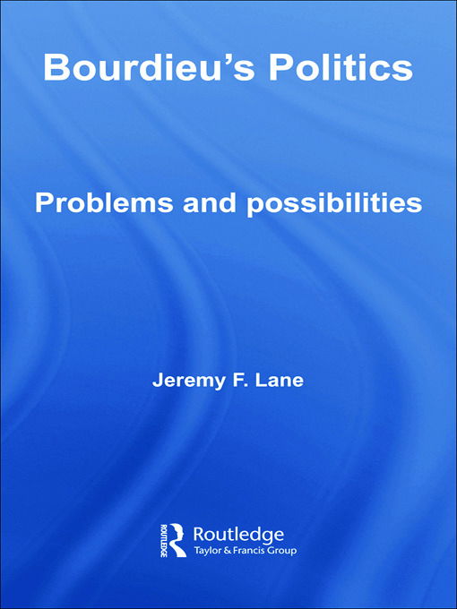 Cover for Lane, Jeremy F. (University of Nottingham, UK) · Bourdieu's Politics: Problems and Possiblities - Routledge Advances in Sociology (Taschenbuch) (2012)