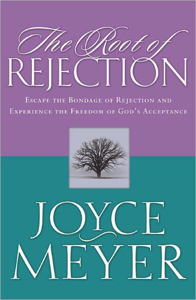 Cover for Joyce Meyer · The Root of Rejection: Escape the Bondage of Rejection and Experience the Freedom of Gods Acceptance (Paperback Book) [1994 edition] (2002)