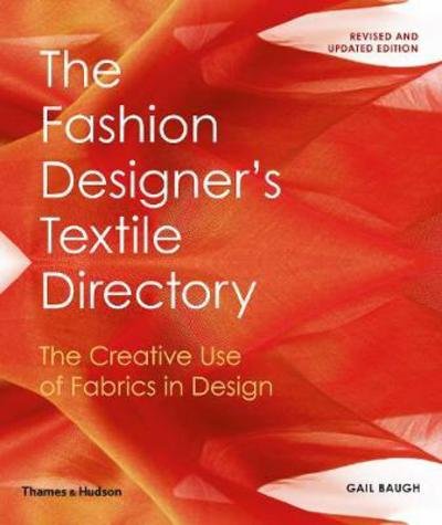 Cover for Gail Baugh · The Fashion Designer's Textile Directory: The Creative Use of Fabrics in Design (Hardcover Book) [Second revised edition] (2018)