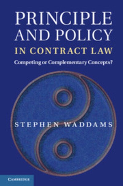 Cover for Waddams, Stephen  (University of Toronto) · Principle and Policy in Contract Law: Competing or Complementary Concepts? (Gebundenes Buch) (2011)