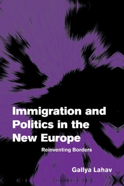 Cover for Lahav, Gallya (State University of New York, Stony Brook) · Immigration and Politics in the New Europe: Reinventing Borders - Themes in European Governance (Hardcover Book) (2004)