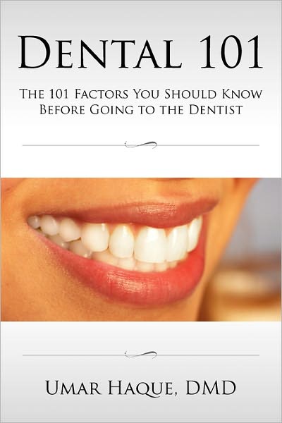 Cover for Umar Haque Dmd · Dental 101: the 101 Factors You Should Know Before Going to the Dentist (Paperback Book) (2010)