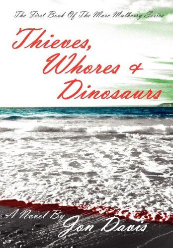 Cover for Jon Davis · Thieves, Whores &amp; Dinosaurs (Hardcover Book) (2012)