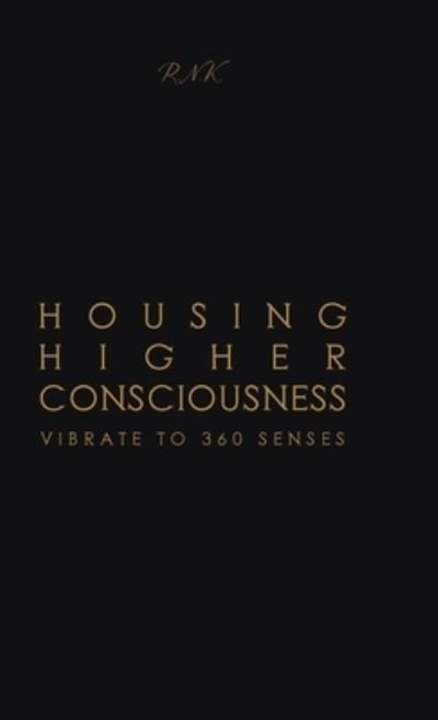 Cover for Reena Khilawan · Housing Higher Consciousness: Vibrate to 360 Senses (Innbunden bok) (2022)