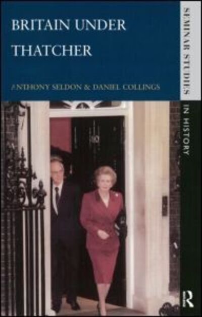 Cover for Anthony Seldon · Britain under Thatcher - Seminar Studies In History (Pocketbok) (1999)
