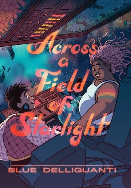 Cover for Blue Delliquanti · Across a Field of Starlight: (A Graphic Novel) (Hardcover bog) (2022)