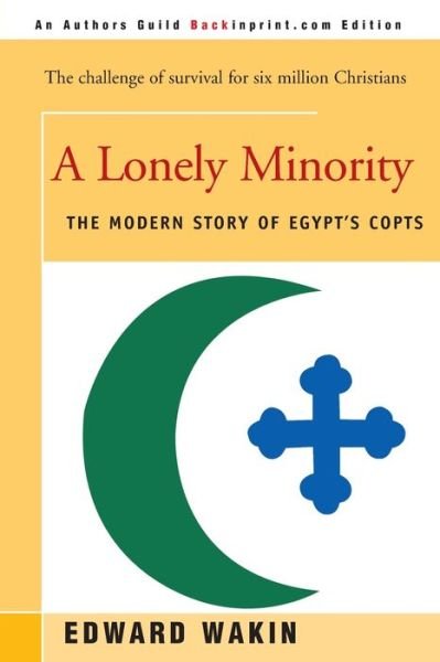 Cover for Edward Wakin · A Lonely Minority: the Modern Story of Egypt's Copts (Paperback Bog) (2000)
