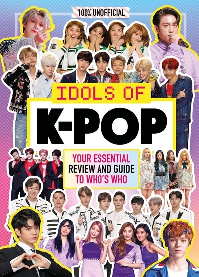 Cover for Egmont Publishing UK · K-Pop: Idols of K-Pop 100% Unofficial - from BTS to BLACKPINK (Hardcover Book) (2019)