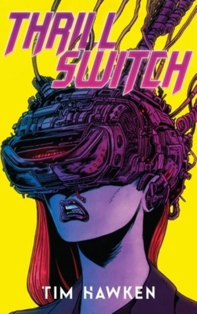 Cover for Tim Hawken · Thrill Switch - Collector's Edition (Hardcover Book) (2022)