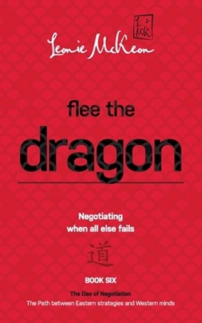 Cover for Leonie Mckeon · Flee the Dragon: Negotiating When all else fails (Paperback Book) (2021)