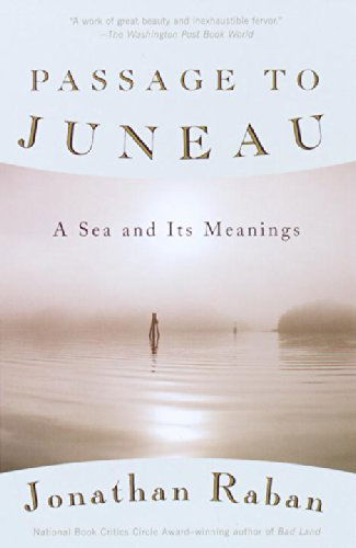 Cover for Jonathan Raban · Passage to Juneau: a Sea and Its Meanings (Paperback Book) [Later Printing edition] (2000)