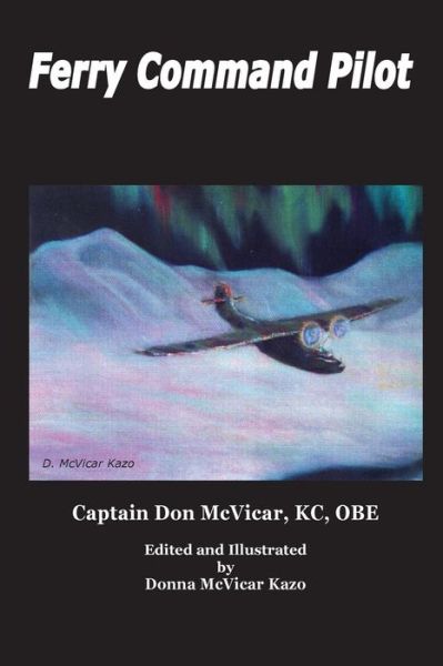 Cover for Capt Donald M Mcvicar Obe · Ferry Command Pilot (Paperback Book) (2015)