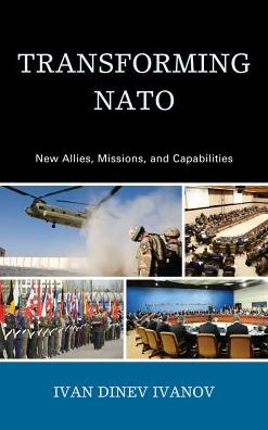 Cover for Ivan Dinev Ivanov · Transforming NATO: New Allies, Missions, and Capabilities (Hardcover Book) (2011)