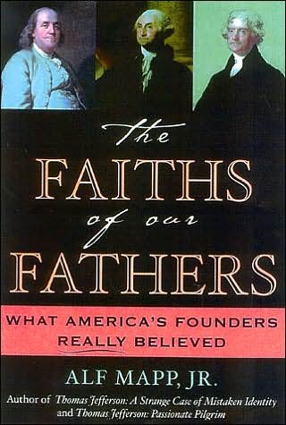 Cover for Mapp, Alf J., Jr. · The Faiths of Our Fathers: What America's Founders Really Believed (Inbunden Bok) (2003)