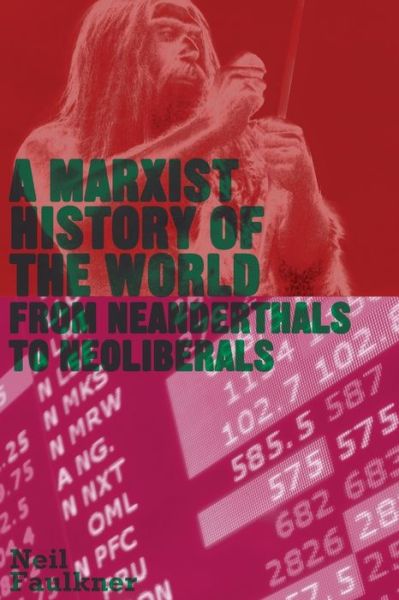 Cover for Neil Faulkner · A Marxist History of the World: From Neanderthals to Neoliberals - Counterfire (Paperback Book) (2013)