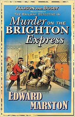 Murder on the Brighton Express: The bestselling Victorian mystery series - Railway Detective - Edward Marston - Kirjat - Allison & Busby - 9780749079147 - keskiviikko 1. heinäkuuta 2009
