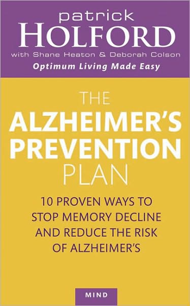 Cover for Patrick Holford · The Alzheimer's Prevention Plan: 10 proven ways to stop memory decline and reduce the risk of Alzheimer's (Paperback Book) (2011)