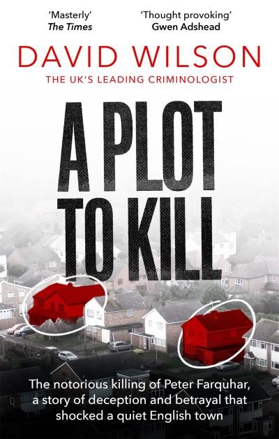 Cover for David Wilson · A Plot to Kill: The notorious killing of Peter Farquhar, a story of deception and betrayal that shocked a quiet English town (Pocketbok) (2022)