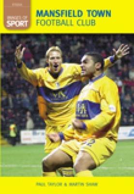 Mansfield Town Football Club: Images of Sport - Paul Taylor - Bøger - The History Press Ltd - 9780752444147 - 1. september 2007
