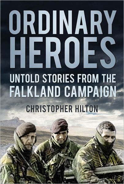 Cover for Christopher Hilton · Ordinary Heroes - Untold Stories from the Falklands Campaign (N/A) (2012)