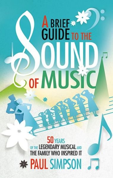 A Brief History of the Sound of Music - Paul Simpson - Kirjat - Running Press - 9780762456147 - tiistai 14. huhtikuuta 2015