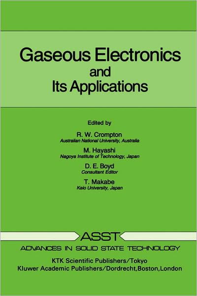 Cover for R W Crompton · Gaseous Electronics and its Applications - Advances in Solid State Technology (Innbunden bok) [1991 edition] (1991)