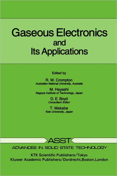 Cover for R W Crompton · Gaseous Electronics and its Applications - Advances in Solid State Technology (Innbunden bok) [1991 edition] (1991)