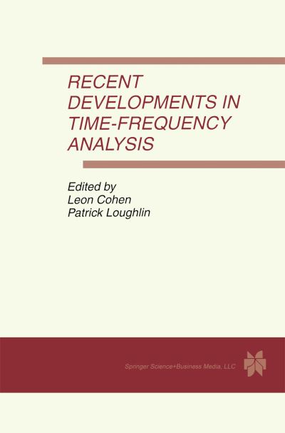 Recent Developments in Time-Frequency Analysis: Volume 9: A Special Issue of Multidimensional Systems and Signal Processing. An International Journal - Patrick Loughlin - Books - Springer - 9780792383147 - October 31, 1998