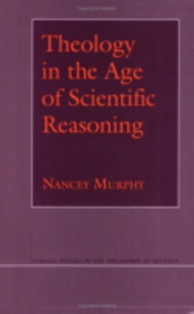 Cover for Nancey Murphy · Theology in the Age of Scientific Reasoning - Cornell Studies in the Philosophy of Religion (Paperback Book) [New edition] (1993)