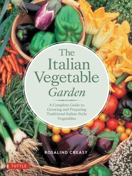 Cover for Rosalind Creasy · The Italian Vegetable Garden: A Complete Guide to Growing and Preparing Traditional Italian-Style Vegetables - Edible Garden Series (Paperback Book) (2023)