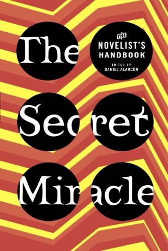 Cover for Daniel Alarcon · The Secret Miracle: the Novelist's Handbook (Paperback Book) (2010)