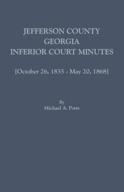 Cover for Michael a Ports · Jefferson County, Georgia, Inferior Court Minutes [Volume VII] October 26, 1835-May 20, 1868 (Paperback Book) (2016)