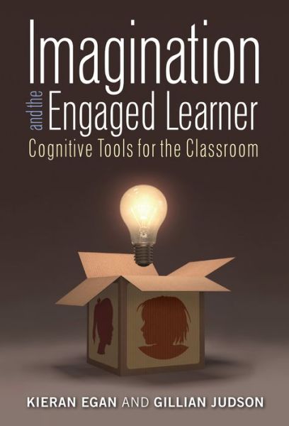 Cover for Kieran Egan · Imagination and the Engaged Learner: Cognitive Tools for the Classroom (Hardcover Book) (2015)