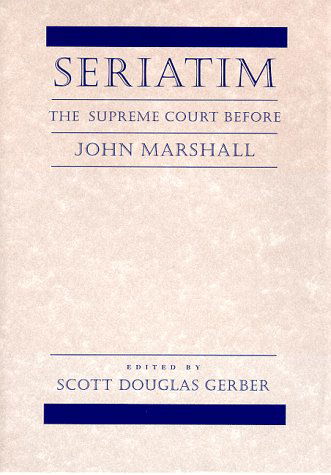 Cover for Scott Douglas Gerber · Seriatim: The Supreme Court Before John Marshall (Hardcover Book) (1998)