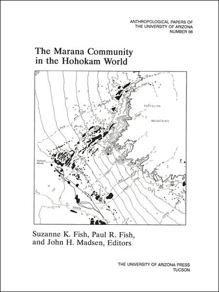 The Marana Community in the Hohokam World - Anthropological Papers - Suzanne K Fish - Books - University of Arizona Press - 9780816513147 - July 1, 1992