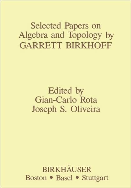 Cover for G Rota · Selected Papers on Algebra and Topology by Garrett Birkhoff - Contemporary Mathematicians (Hardcover Book) [1987 edition] (1987)