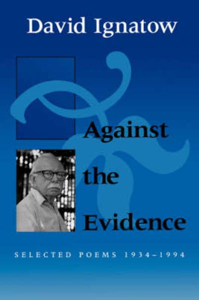 Cover for David Ignatow · Against the Evidence (Paperback Book) [1st edition] (1994)