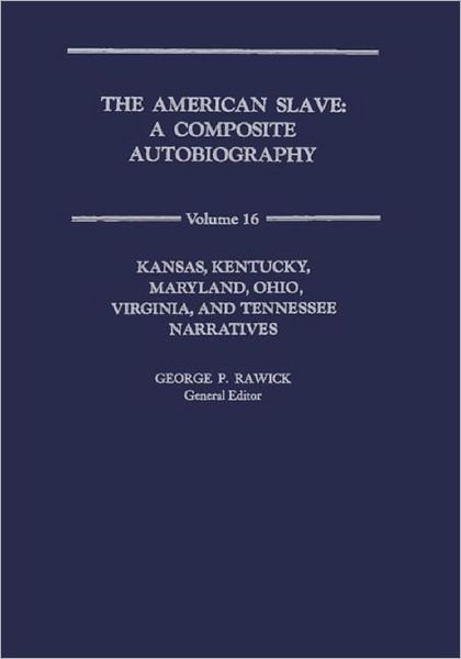 The American Slave: KS,KY,MD,OH,VA,TN Narratives Vol. 16 - Che Rawick - Bøker - Bloomsbury Publishing Plc - 9780837163147 - 20. oktober 1972