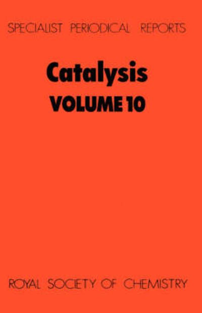 Catalysis: Volume 10 - Specialist Periodical Reports - Royal Society of Chemistry - Books - Royal Society of Chemistry - 9780851866147 - May 13, 1993