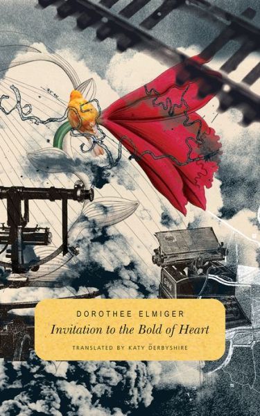 Cover for Dorothee Elmiger · Invitation to the Bold of Heart - The German List (Paperback Book) (2018)